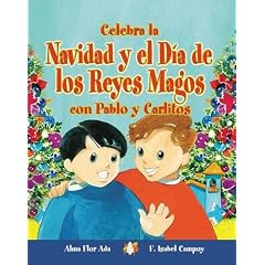 Celebra La Navidad Y El Dia De Los Reyes Magos Con Pablo Y Carlitos / Celebrate Christmas and Three Kings Day With Pablo and Carlitos (Cuentos Para Celebrar / Stories to Celebrate) (Spanish Edition)