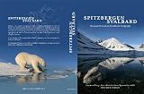 Spitzbergen-Svalbard. Wissenswertes rund um die arktische Inselgruppe: N�tzliches und Wichtiges, Natur und Geschichte, Orte und Regionen in Wort und Bild