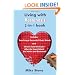 Living with Restenosis 2-in-1 book: Includes: Surviving a Successful Heart Attack -and- Chronic Total Occlusion: After the Heart Attack, the Statins and Restenosis