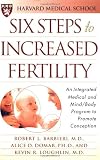 Six Steps to Increased Fertility: An Integrated Medical and Mind/Body Program to Promote Conception
