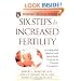 Six Steps to Increased Fertility: An Integrated Medical and Mind/Body Program to Promote Conception