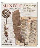 Alles echt. �lteste Belege zur Bibel aus �gypten - J�rgen Schefzyk