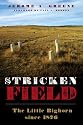 Stricken Field: The Little Bighorn Since 1876