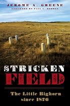 Stricken Field: The Little Bighorn Since 1876