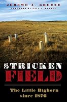 Stricken Field: The Little Bighorn Since 1876