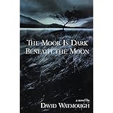 the moor is dark beneath the moon