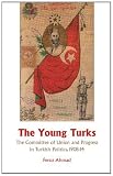 The Young Turks : the Committee of Union and Progress in Turkish politics, 1908-1914