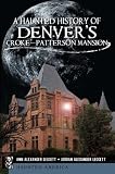 A Haunted History of Denver's Croke-Patterson Mansion (CO) (Haunted America)