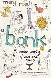 Bonk: The Curious Coupling Of Sex and Science