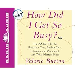 How Did I Get So Busy?: The 28-day Plan to Free Your Time, Reclaim Your Schedule, and Reconnect With What Matters Most