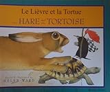 Le lièvre et la tortue = the hare and the tortoise