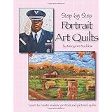 step by step portrait art quilts learn to create realistic portrait and pictorial quilts