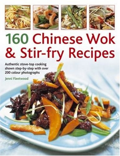 Picture of 160 Chinese Wok & Stir-Fry Recipes: Authentic stove-top cooking shown step-by-step with over 200 color photographs (Asian Cuisine)