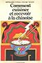 Comment cuisiner et recevoir � la chinoise