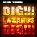Dig, Lazarus, Dig!!!
