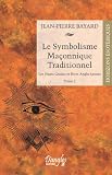 Le symbolisme maçonnique traditionnel - T2 : Les hauts gradés et rites anglo-saxons