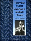 Supervising Student Employees in Academic Libraries: A Handbook