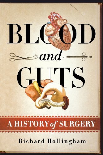 Blood and Guts: A History of Surgery by Hollingham, Richard (December 8, 2009) Paperback