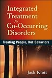 Integrated treatment for co-occurring disorders : treating people, not behaviors