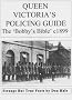 Queen Victoria's Policing Guide - the Bobby's Bible