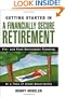 Getting Started in A Financially Secure Retirement: Pre- and Post-Retirement Planning in a Time of Great Uncertainty