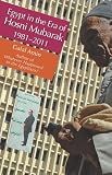 Egypt in the Era of Hosni Mubarak : 1981 - 2011