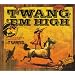 Twang 'Em High