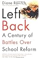 Left Back: A Century of Battles over School  Reform