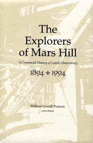the explorers of mars hill a centennial history of lowell observatory 1894 1994