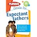The Playskool Guide for Expectant Fathers: The Best Information, Action Plans and Expert Advice for Your New Adventures in Daddyhood
