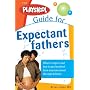 The Playskool Guide for Expectant Fathers: The Best Information, Action Plans and Expert Advice for Your New Adventures in Daddyhood