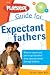 The Playskool Guide for Expectant Fathers: The Best Information, Action Plans and Expert Advice for Your New Adventures in Daddyhood