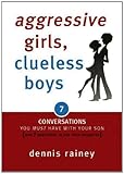 Aggressive Girls, Clueless Boys: 7 Conversations You Must Have with Your Son [7 Questions You Should Ask Your Daughter]