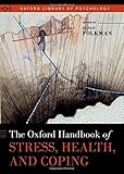The Oxford handbook of stress, health, and coping