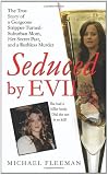 Seduced by Evil: The True Story of a Gorgeous Stripper-Turned-Suburban-Mom, Her Secret Past, and a Ruthless Murder