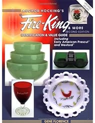 Anchor Hockings Fire-King and More: Identification and Value Guide Including Early American Prescut and Wexford