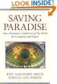Saving Paradise: How Christianity Traded Love of This World for Crucifixion and Empire