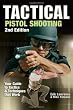 Tactical Pistol Shooting: Your Guide to Tactics & Techniques that Work, 2nd Edition