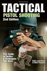 Tactical Pistol Shooting: Your Guide to Tactics & Techniques that Work, 2nd Edition