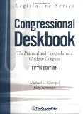Congressional Deskbook: The Practical and Comprehensive Guide to Congress, Fifth Edition (Legislative Series)