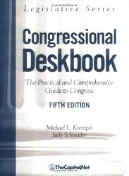Congressional Deskbook: The Practical and Comprehensive Guide to Congress, Fifth Edition (Legislative Series)