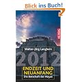2012 - Endzeit und Neuanfang: Die Botschaft der Mayas