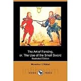 The Art of Fencing The Use of the Small Sword