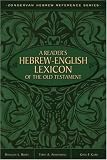 A Reader's Hebrew-English Lexicon of the Old Testament (Zondervan Hebrew Reference) (Zondervan Hebrew Reference)