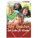 Die f�nf Sprachen der Liebe f�r Kinder: Wie Kinder Liebe ausdr�cken und empfangen