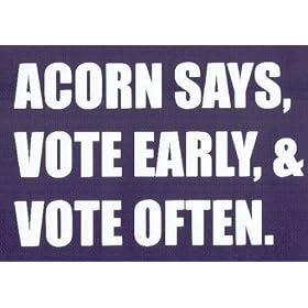 ACORN SAYS, VOTE EARLY, & VOTE OFTEN.  This is a vinyl window letters decal, the size is 6.0 X 10.0. These are sold as a package of one decal and is available as a negative image which is applied to the inside surface of the window. This Vinyl Decal is available in the following sizes; 4.0 x 6.5, 6.0 x 10.0, 8.0 x 13.0, 10.0 X 16.5 and 12.0 x 20.0. To view all sizes available and other similar items search NObama. acorn says 1.5wr