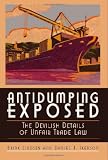 Antidumping Exposed: The Devilish Details of Unfair Trade Law