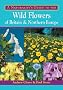 A Naturalist's Guide to the Wild Flowers of Britain and Northern Europe (Naturalists' Guides)