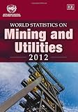 World statistics on mining and utilities 2012