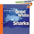 The Truth About Great White Sharks (Truth About) by Mary M. Cerullo, Michael Wertz, and Jeffrey L. Rotman